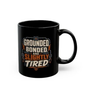 Grounded, Bonded and Slightly Tired Coffee Mug — Funny Mechanic/Worker Gift (11oz, 15oz) - Image 3
