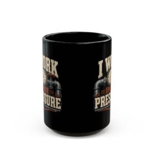 I Work Under Pressure Mug – Vintage Industrial Gauge Humorous Plumber's Coffee Cup (11oz/15oz) - Image 9
