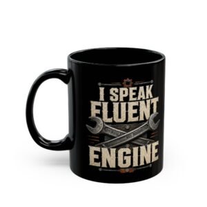 I Speak Fluent Engine Black Mug — Mechanic Coffee Cup (11oz/15oz) - Image 4