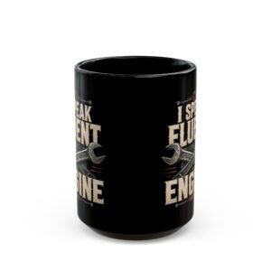 I Speak Fluent Engine Black Mug — Mechanic Coffee Cup (11oz/15oz) - Image 9