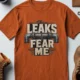 Leaks Fear Me T-Shirt - Funny Plumber Pipes Tee — autumn t-shirt, flat-lay product photo | Pressure Tested Co