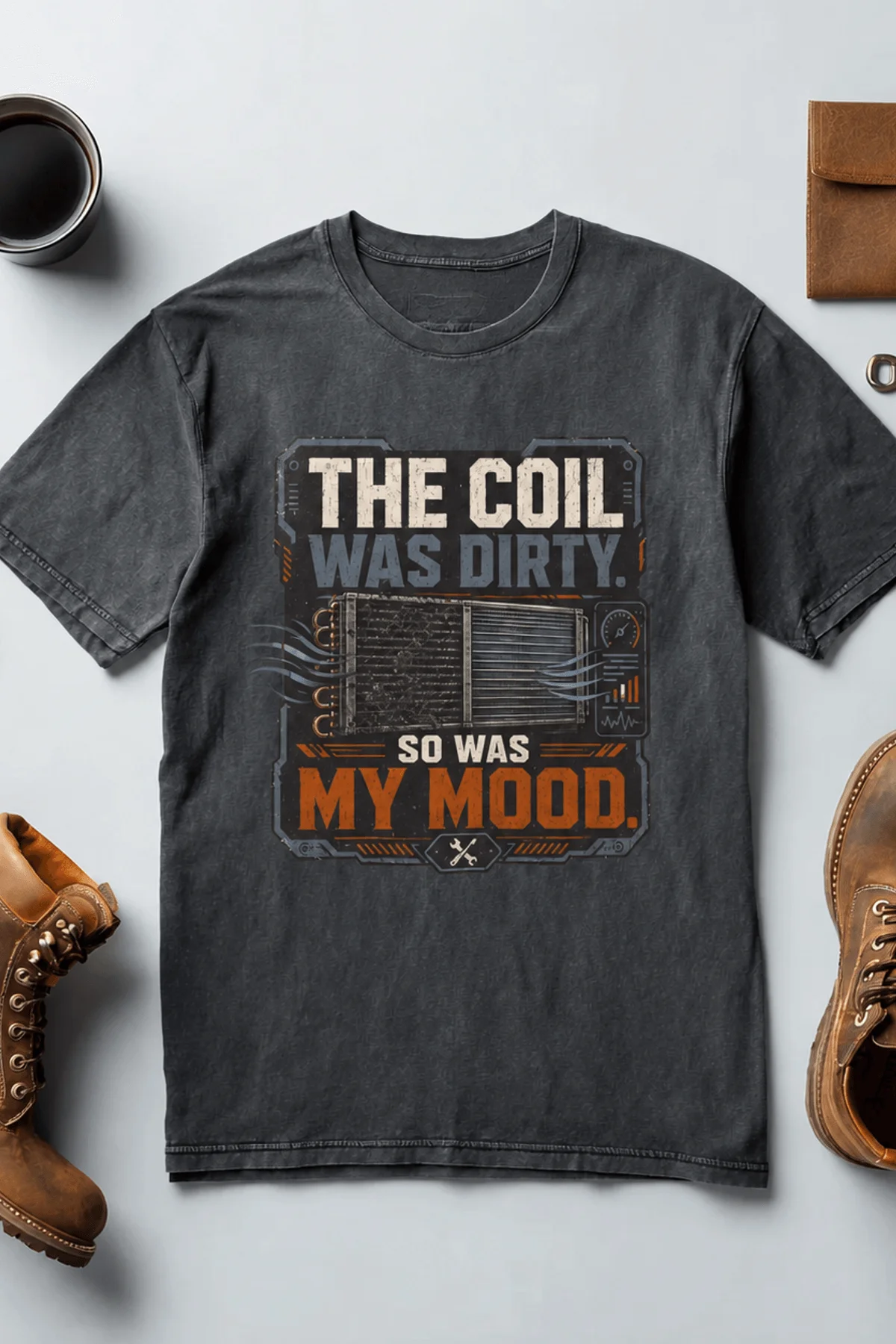 HVAC Technician Tee — “THE COIL WAS DIRTY. SO WAS MY MOOD.” — autumn — Flat-lay HVAC Technician Tee — “THE COIL WAS DIRTY. SO WAS MY MOOD.” — autumn t-shirt, flat-lay product photo | Pressure Tested Co