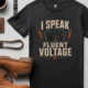 I Speak Fluent Voltage T-Shirt — Electrician & Electronics Tech Gift — black t-shirt, flat-lay product photo | Pressure Tested Co
