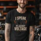 I Speak Fluent Voltage T-Shirt — Electrician & Electronics Tech Gift — black t-shirt, model photo | Pressure Tested Co