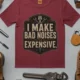 Funny Mechanic Tee - "I Make Bad Noises Expensive" Technician Worker/ Mechanic / Gearhead Tee — chili t-shirt, flat-lay product photo | Pressure Tested Co