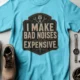 Funny Mechanic Tee - "I Make Bad Noises Expensive" Technician Worker/ Mechanic / Gearhead Tee — lagoon-blue t-shirt, flat-lay product photo | Pressure Tested Co