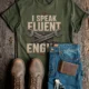 I Speak Fluent Engine T-Shirt — Mechanic Wrench Vintage Auto Repair Tee — military-green — Flat-lay I Speak Fluent Engine T-Shirt — Mechanic Wrench Vintage Auto Repair Tee — military-green t-shirt, flat-lay product photo | Pressure Tested Co