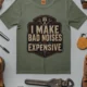 Funny Mechanic Tee - "I Make Bad Noises Expensive" Technician Worker/ Mechanic / Gearhead Tee — moss t-shirt, flat-lay product photo | Pressure Tested Co