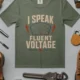I Speak Fluent Voltage T-Shirt — Electrician & Electronics Tech Gift — moss t-shirt, flat-lay product photo | Pressure Tested Co