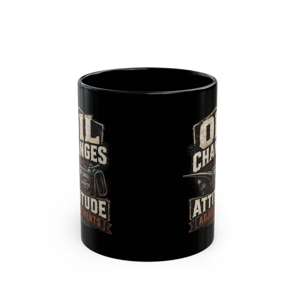 Mechanic's Mug — "Oil Changes and Attitude Adjustments" Black Coffee Cup (11oz / 15oz)