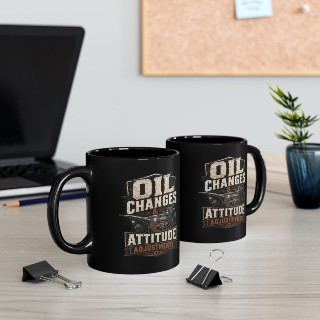 Mechanic's Mug — "Oil Changes and Attitude Adjustments" Black Coffee Cup (11oz / 15oz)