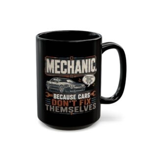 Mechanic Mug — "Mechanic. Because Cars Don't Fix Themselves" Black Coffee Cup (11oz / 15oz) - Image 6