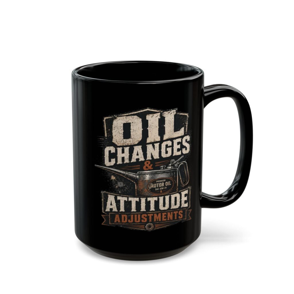 Mechanic's Mug — "Oil Changes and Attitude Adjustments" Black Coffee Cup (11oz / 15oz)