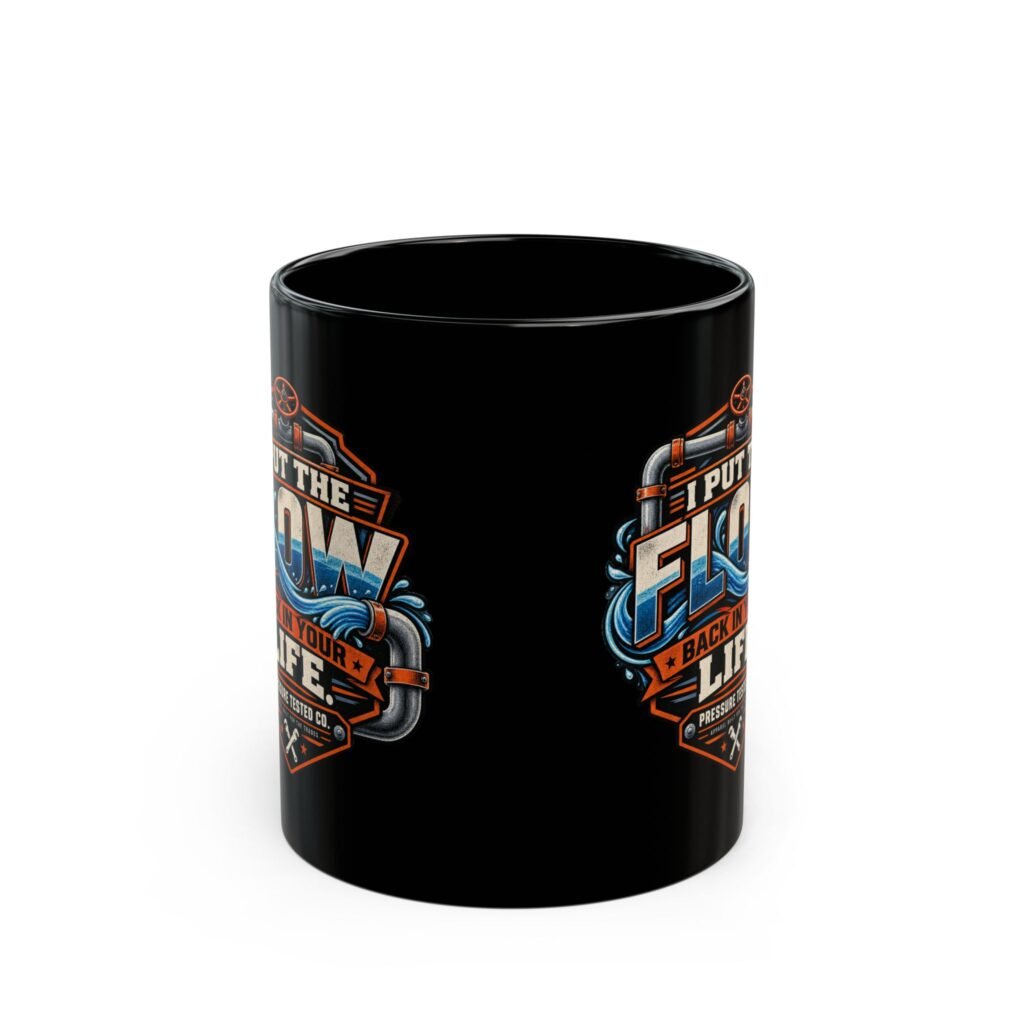 Plumber "I Put the Flow Back in Your Life" Black Coffee Mug (11oz, 15oz)