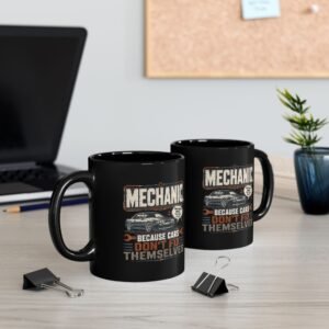 Mechanic Mug — "Mechanic. Because Cars Don't Fix Themselves" Black Coffee Cup (11oz / 15oz) - Image 13