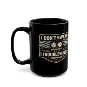 HVAC Tech Coffee Cup – "I Don't Sweat. I Troubleshoot." Retro Tech Mug (Black 11oz / 15oz) - Image 3