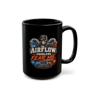 Airflow Problems Fear Me Mug — Mechanic HVAC Technician Coffee Cup (Black, 11oz/15oz) - Image 6