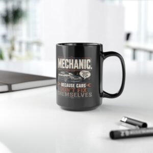 Mechanic Mug — "Mechanic. Because Cars Don't Fix Themselves" Black Coffee Cup (11oz / 15oz) - Image 5