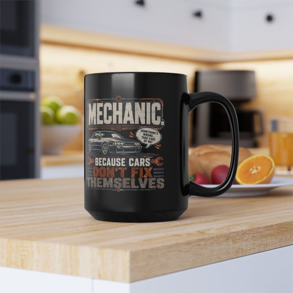 Mechanic Mug — "Mechanic. Because Cars Don't Fix Themselves" Black Coffee Cup (11oz / 15oz)