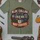 'Blue Collar. Cold Air. Hot Coffee.' T-Shirt — Funny Retro Industrial HVAC Tee — moss t-shirt, flat-lay product photo | Pressure Tested Co