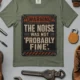 Warning Sign T-Shirt — "The Noise Was Not 'Probably Fine'" Vintage Graphic Tee — moss t-shirt, flat-lay product photo | Pressure Tested Co