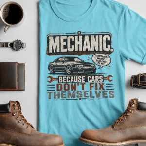Mechanic Tee — "Mechanic. Because Cars Don't Fix Themselves" Funny Vintage Auto Technician Repair Shirt — turquoise t-shirt, flat-lay product photo | Pressure Tested Co
