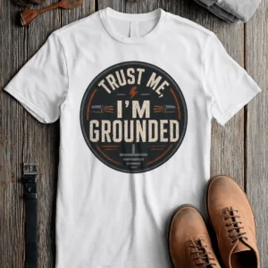 Grounded T‑Shirt – "Trust Me I'm Grounded" Electrical Tech Tee — white t-shirt, flat-lay product photo | Pressure Tested Co