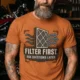 T-Shirt — "Filter First. Ask Questions Later." HVAC Air Filter Graphic — yam t-shirt, model photo | Pressure Tested Co