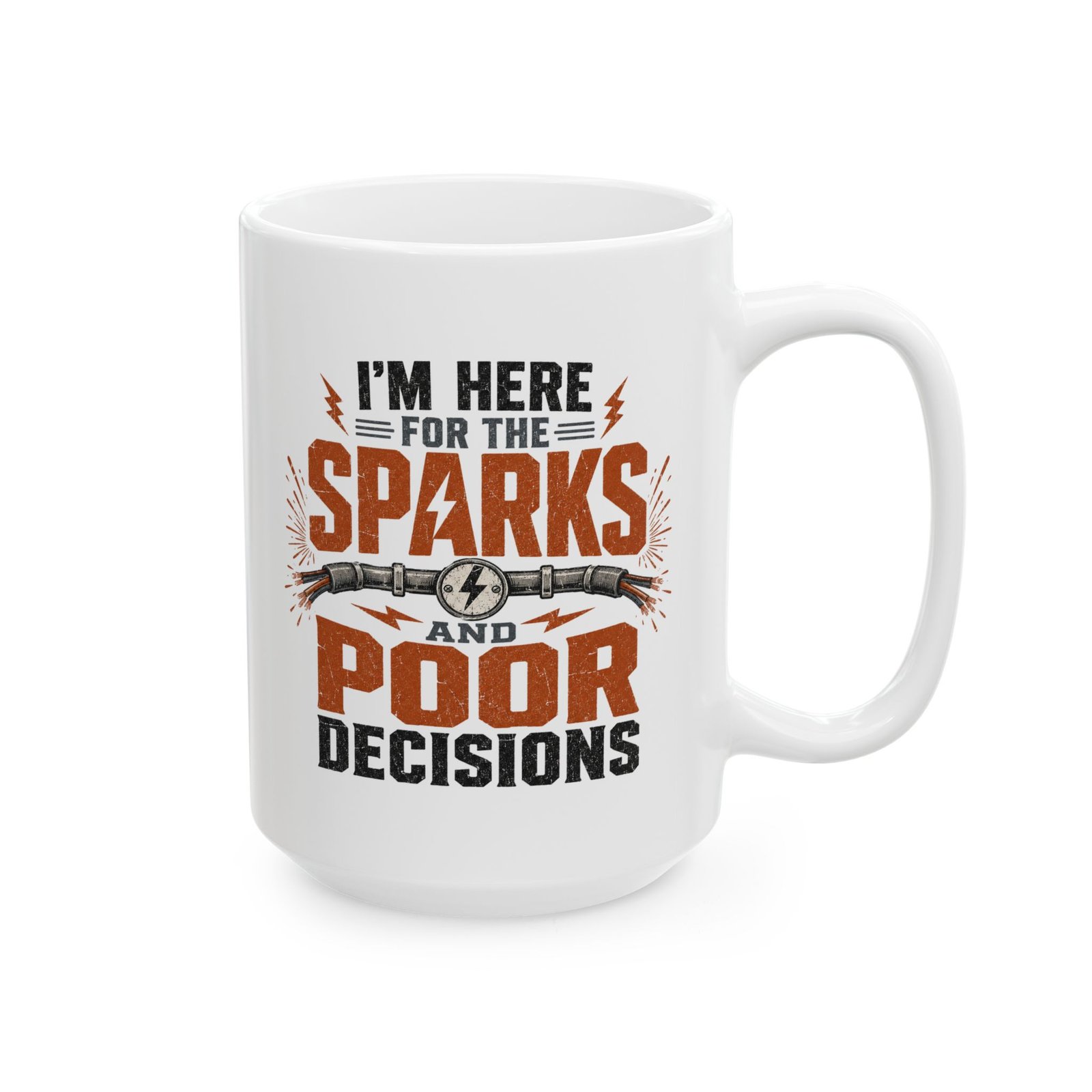 "I’m Here For The Sparks And Poor Decisions" Funny Electrician's Coffee Cup - Image 16