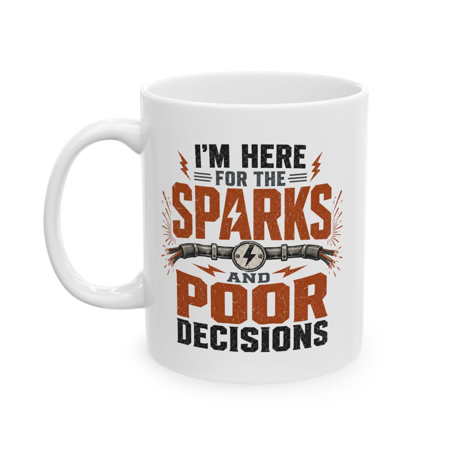 "I’m Here For The Sparks And Poor Decisions" Funny Electrician's Coffee Cup - Image 4