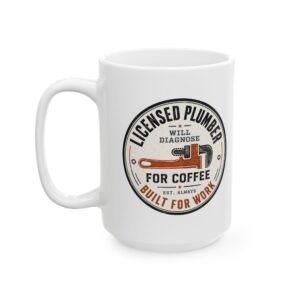 Licensed Plumber Coffee Mug – "Will Diagnose for Coffee" 11oz or 15oz - Image 13