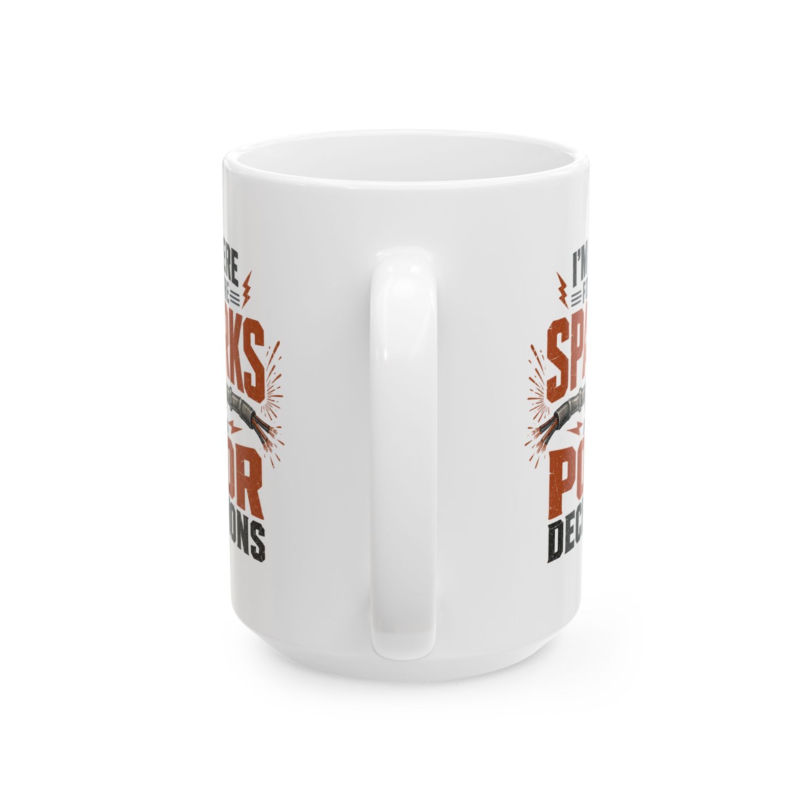 "I’m Here For The Sparks And Poor Decisions" Funny Electrician's Coffee Cup - Image 14