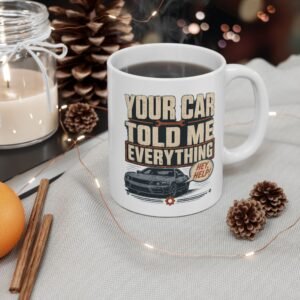 Car Mechanic Mug — "Your Car Told Me Everything" Vintage Industrial Shop Design (White 11oz / 15oz) - Image 1