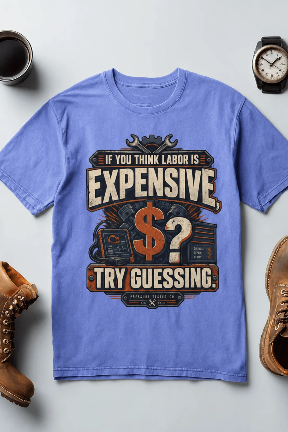 Sarcastic T-Shirt — "If You Think Labor Is Expensive, Try Guessing" Vintage Trades Tee — flo-blue t-shirt, flat-lay product photo | Pressure Tested Co